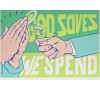 God saves we spend